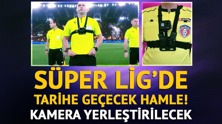 Süper Lig'de tarihi dönem! Hakemlerin üstüne kamera takılarak maç yönetilecek