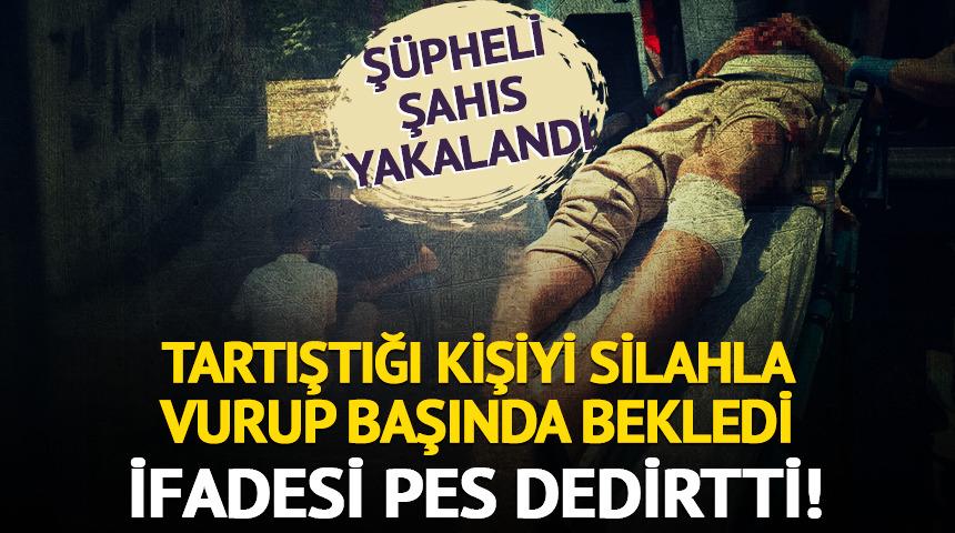 Tartıştığı kişiyi bacağından vurup başında bekledi! İfadesi pes dedirtti