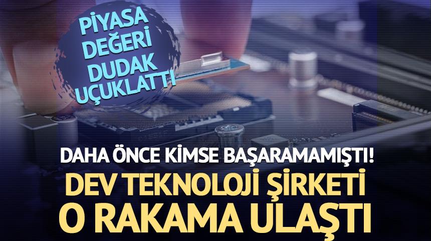 Dev teknoloji şirketi bir ilki başardı: Piyasa değeri o rakama ulaştı