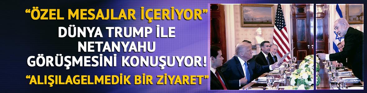  Dünya Netanyahu ile Trump görüşmesini konuşuyor! "Özel mesajlar içeriyor"