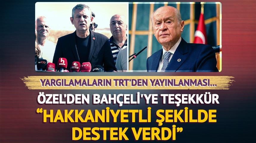 Özel'den Bahçeli'ye teşekkür: "Hakkaniyetli şekilde..."