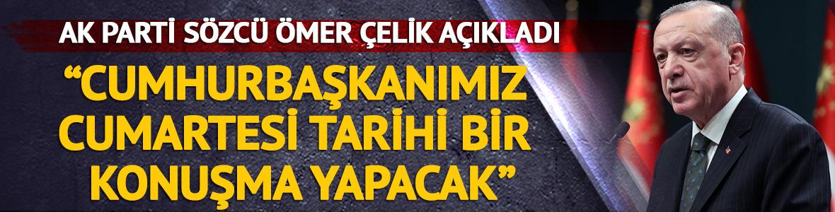 AK Parti Sözcüsü Çelik: "Cumhurbaşkanımız cumartesi sabahı tarihi bir konuşma yapacak"