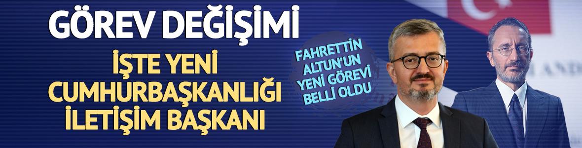 İletişim Başkanlığı'nda değişim! Fahrettin Altun yerine Burhanettin Duran atandı
