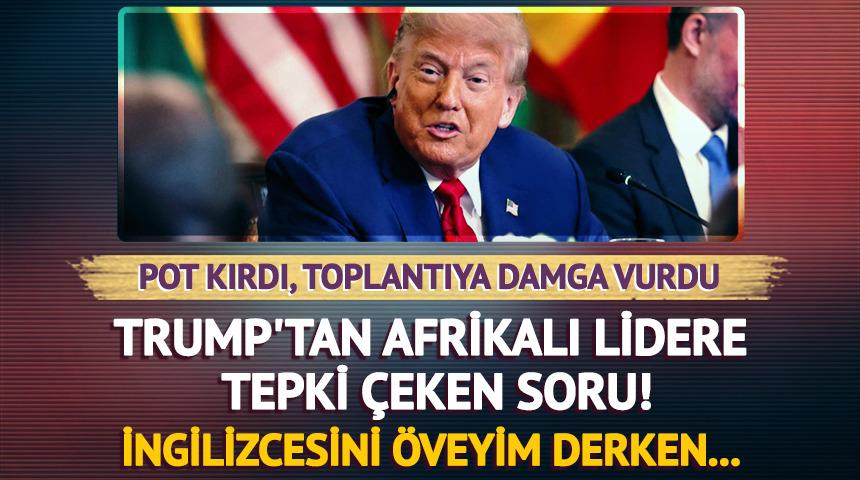 Trump'tan Afrikalı lidere tepki çeken soru! Pot kırdı toplantıya damga vurdu! 