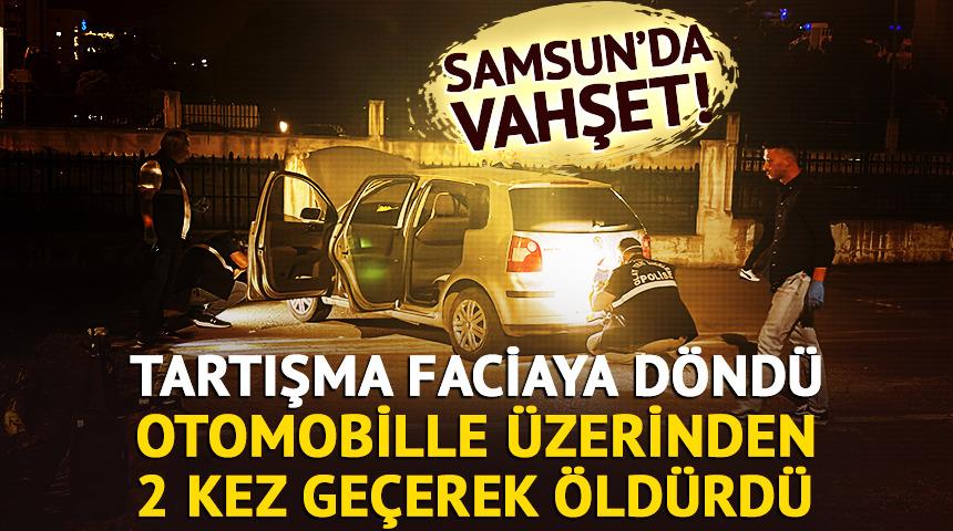 Tartıştığı kişiyi otomobille üzerinden iki kez geçerek öldürdü!
