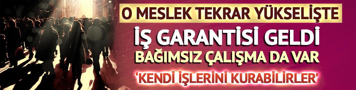 O meslek tekrar yükselişte! İş garantisi geldi, bağımsız çalışma da var 'Kendi işlerini kurabilirler'