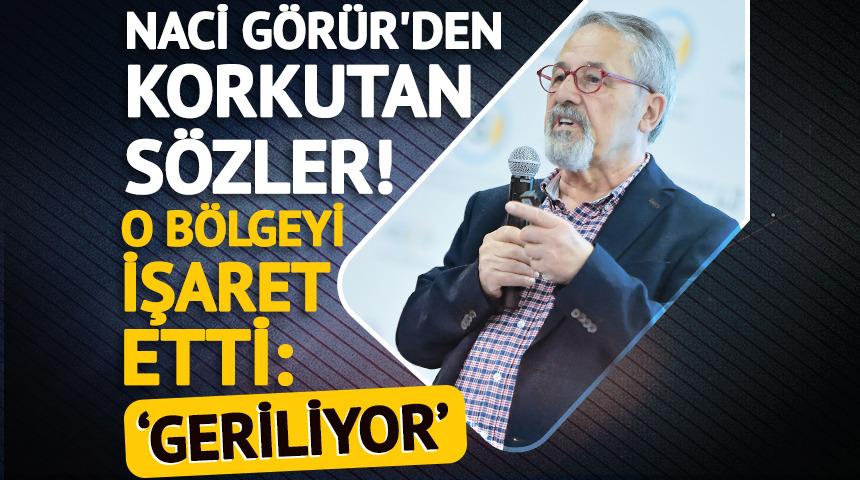 Naci Görür'den korkutan açıklama: 'Ege geriliyor'
