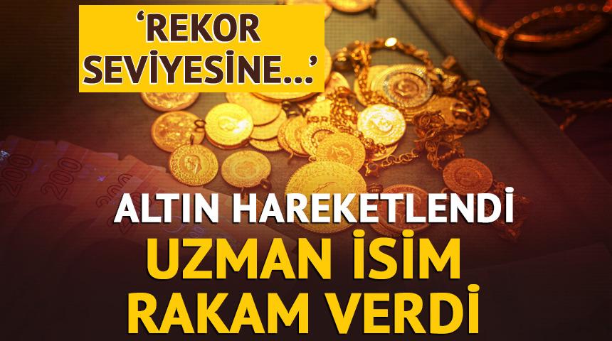 Altın hareketlendi, uzman isim rakam verdi! 'Rekor seviyesine...' 