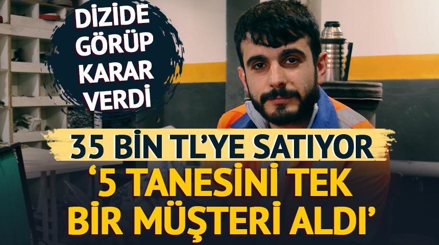35 bin TL'ye satıyor! Dizide görüp karar verdi '5'ini tek müşteri aldı'