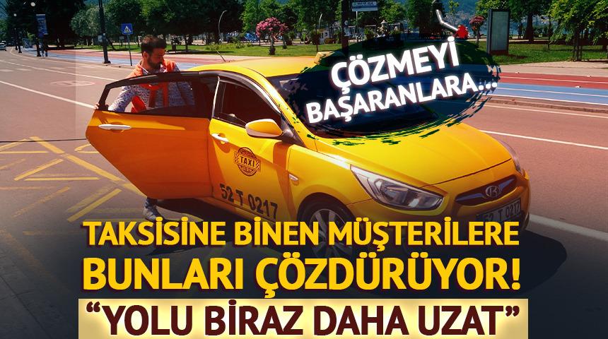 Taksisine binen müşterilere bunu çözdürüyor! Çözenlere yüzde 10 indirim uyguluyor