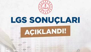 LGS sonuçları açıklandı! 