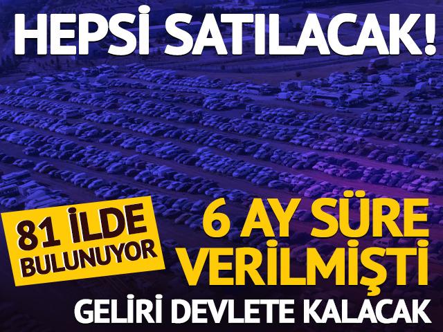 Yedieminlerde bulunan binlerce araç satışa çıkacak!