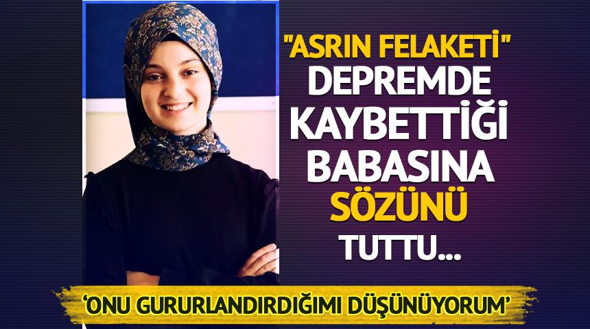 Depremde kaybettiği babasına sözünü tuttu...