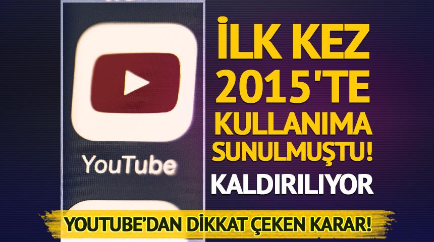 YouTube'dan dikkat çeken karar! 2015'te kullanıma sunulmuştu