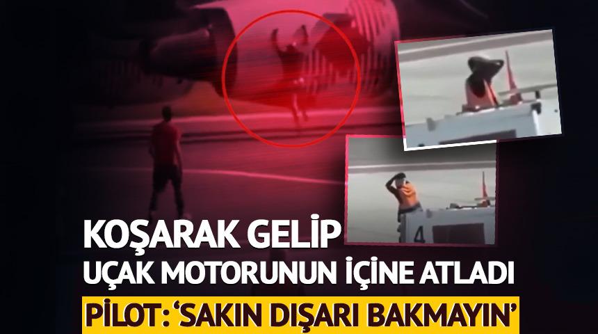 Koşarak uçağın motorunun içine atladı!