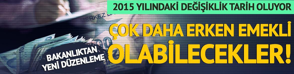 Çok daha erken emekli olabilecekler!