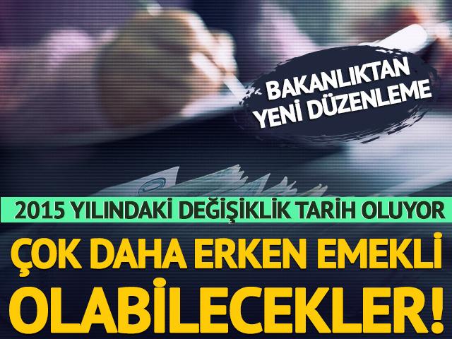 Çok daha erken emekli olabilecekler!