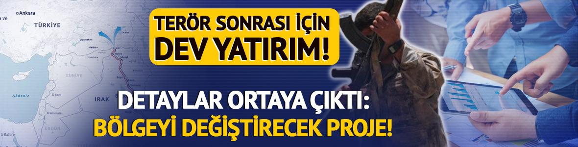 Bölgeyi değiştirecek proje! Terör bitiyor, dev yatırım geliyor