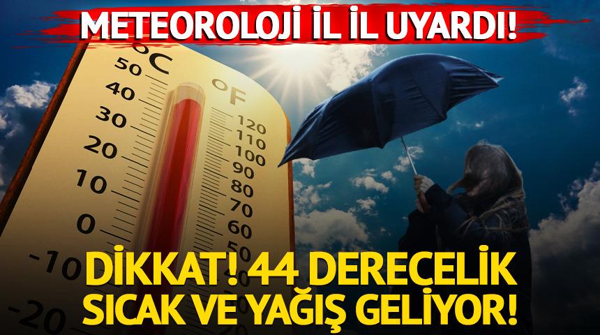 İl il hava durumu uyarısı: 44 derecelik sıcak ve yağış geliyor!
