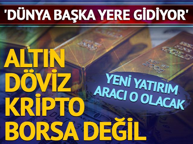 Altın, döviz, kripto, borsa değil... Yeni yatırım aracı o!