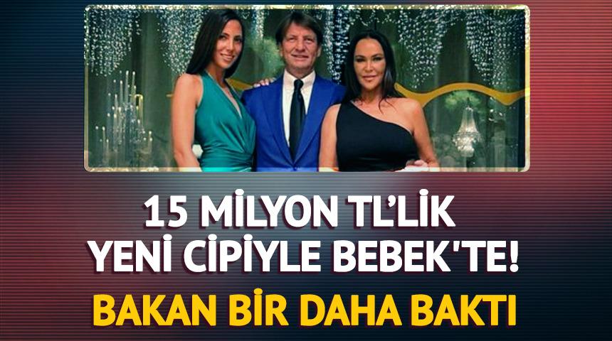 15 milyon TL’lik yeni cipiyle Bebek'te! Bakan bir daha baktı  
