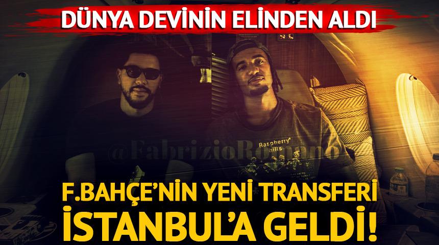 Dünya devinin elinden aldı! F.Bahçe'nin yeni transferi İstanbul'da