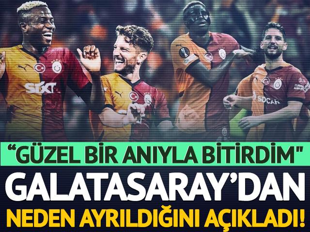Galatasaray'dan neden ayrıldığını ilk kez açıkladı!
