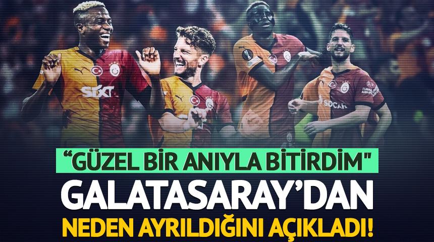 Galatasaray'dan neden ayrıldığını ilk kez açıkladı!