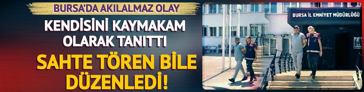 Kendisini kaymakam olarak tanıttı, sahte tören bile düzenlendi!