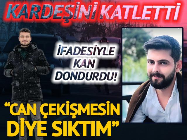 Kardeşini katletti! Detayları kan dondurdu: Can çekişmesin diye sıktım