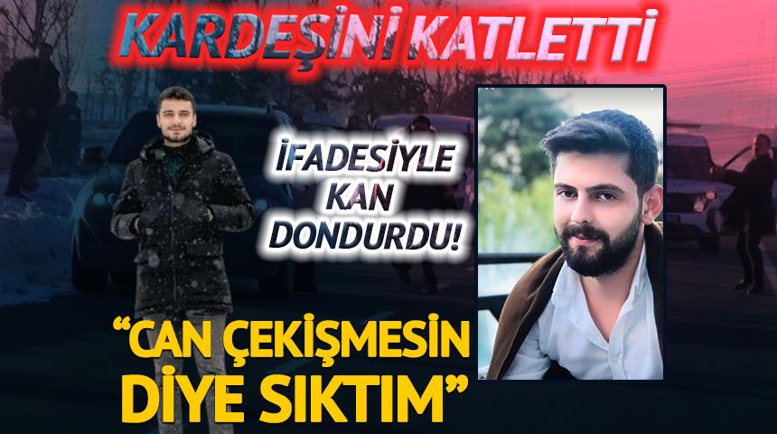 Kardeşini katletti! Detayları kan dondurdu: Can çekişmesin diye sıktım