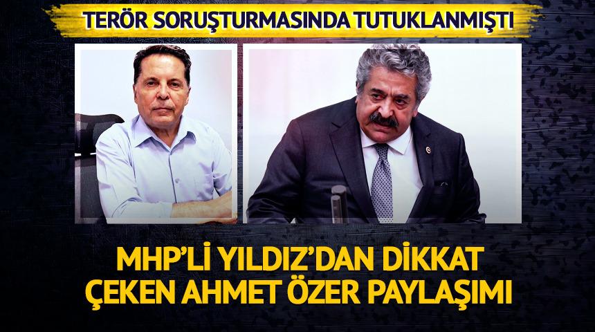 MHP'li Yıldız'dan dikkat çeken Ahmet Özer paylaşımı