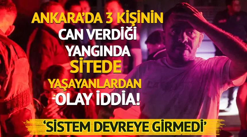 Ankara’da 3 kişinin öldüğü yangında, sitede yaşayanlardan olay iddia! 'Yangın alarm sistemi devreye girmedi'