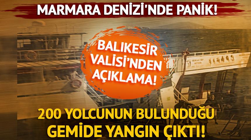 Marmara Denizi'nde panik! 200 yolcunun bulunduğu gemide yangın çıktı