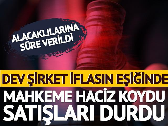 Mahkeme haciz koydu satışları durdu, dev şirket iflasın eşiğinde