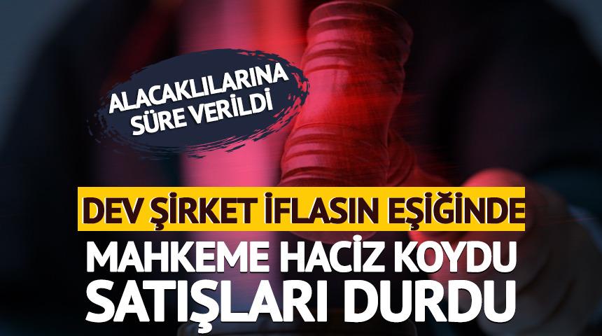 Mahkeme haciz koydu satışları durdu, dev şirket iflasın eşiğinde