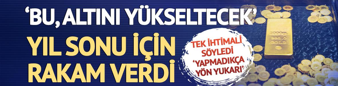 'Bu, altını yükseltecek' Yıl sonu için rakam verdi!