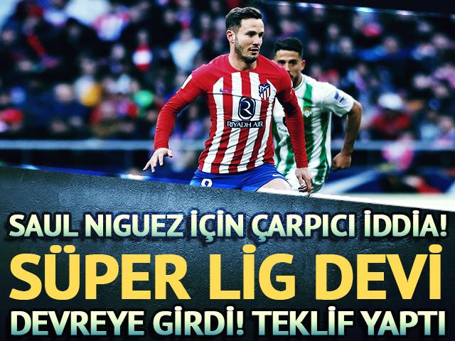 Saul Ñíguez'e Süper Lig devi teklif yaptı...