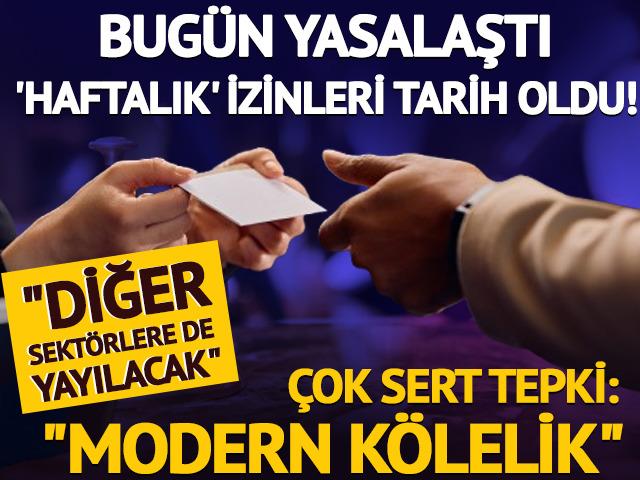 10 gün iş 1 gün izin kararına sert tepki!
