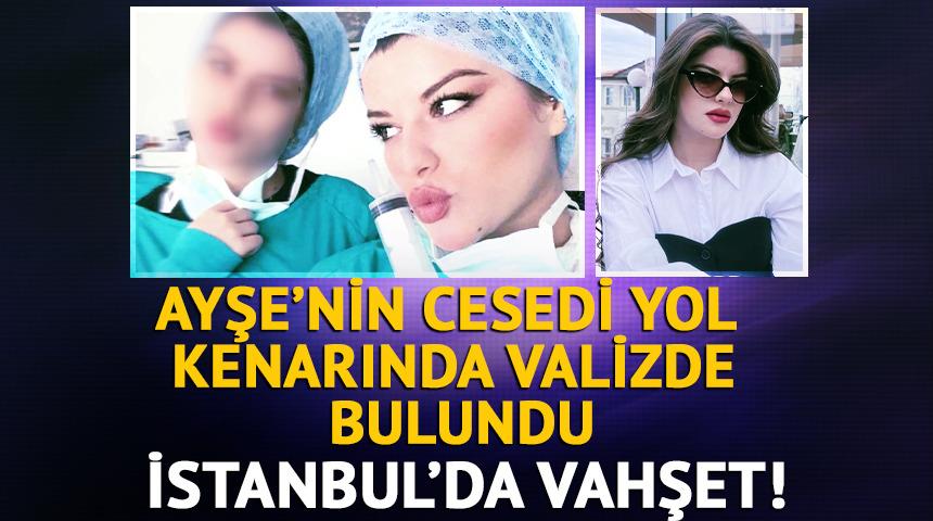 Üniversite öğrencisi Ayşe'nin cesedi yol kenarında valizde bulundu