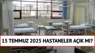 15 Temmuz 2025 resmi tatil mi? 15 Temmuz 2025 hastaneler açık mı? 15 Temmuz 2025 sağlık ocakları açık mı?