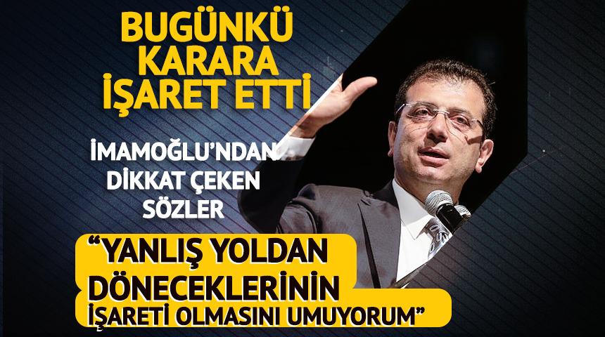 Bugünkü karara işaret etti! "Yanlış yoldan döneceklerinin işareti olmasını umuyorum"