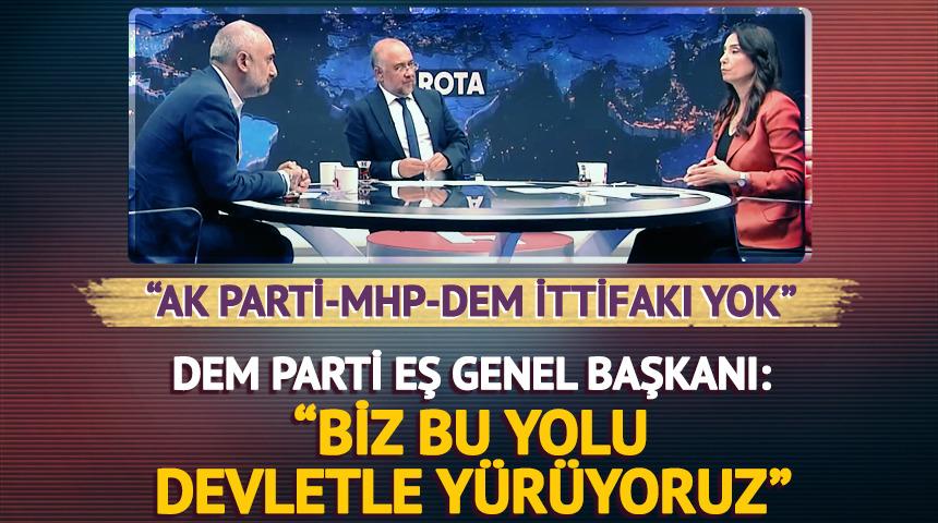 DEM Parti'den 'ittifak' açıklaması! "Böyle bir şey yok, biz devletle bu yolu yürüyoruz"