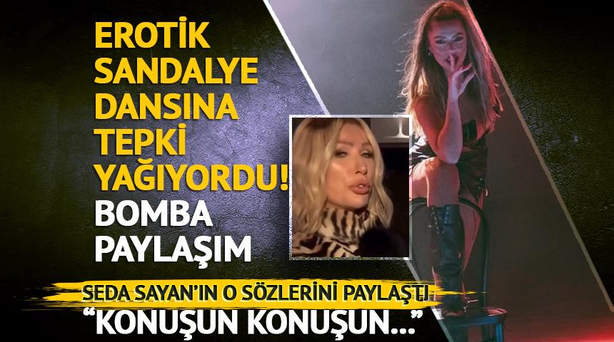 Erotik dansına tepkilere dayanamadı! Bomba Seda Sayan paylaşımı