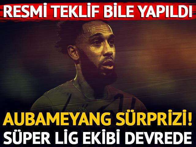 Süper Lig ekibinden Aubameyang sürprizi!