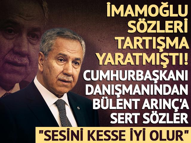 Cumhurbaşkanı Danışmanından Bülent Arınç'a sert sözler