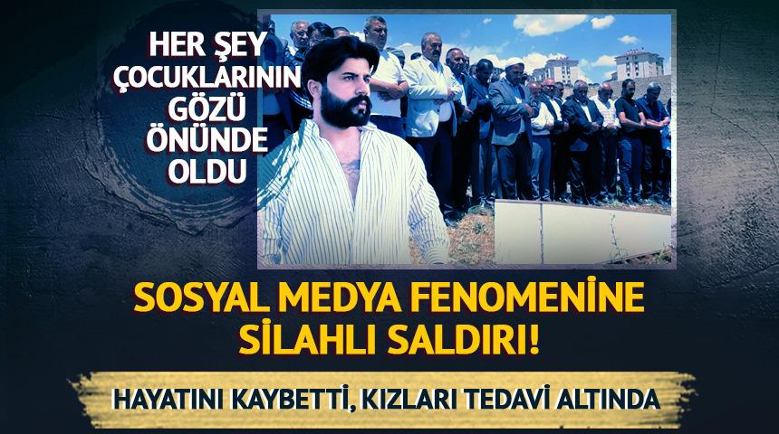 Sosyal medya fenomenine silahlı saldırı! Hayatını kaybetti, kızları tedavi altında
