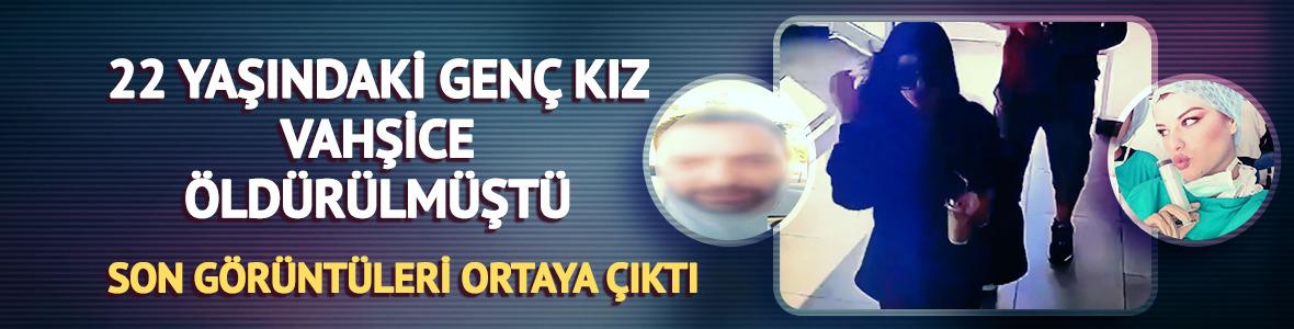 Ayşe Tokyaz vahşice öldürülmüştü! Son görüntüleri ortaya çıktı