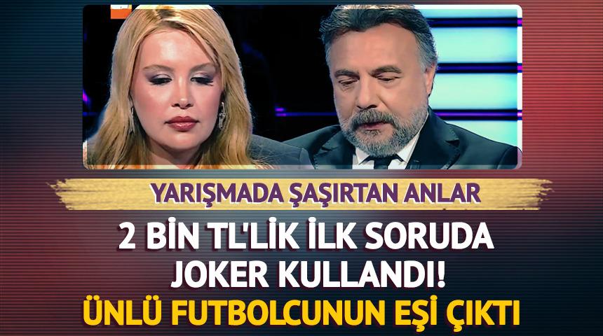  2 bin TL'lik ilk soruda joker kullandı! Ünlü futbolcunun eşi çıktı