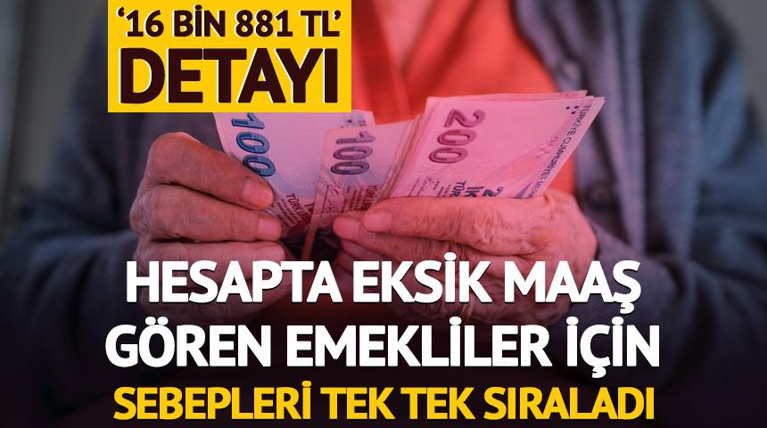 Hesapta eksik maaş gören emekliler için sebepleri tek tek sıraladı! '16 bin 881 TL' detayı